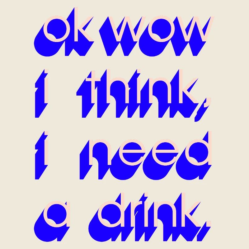 I Need a Drink