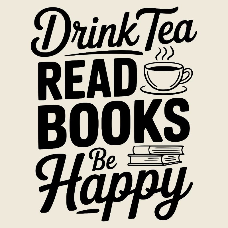 Drink Tea Read Books Be Happy