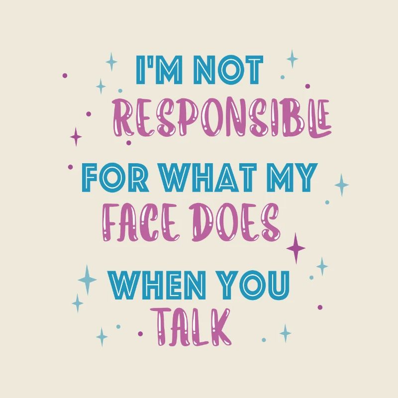 Je ne suis pas responsable de ce que mon visage te dit