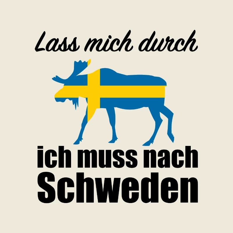 Lass mich durch ich muss nach Schweden Spruch Elch