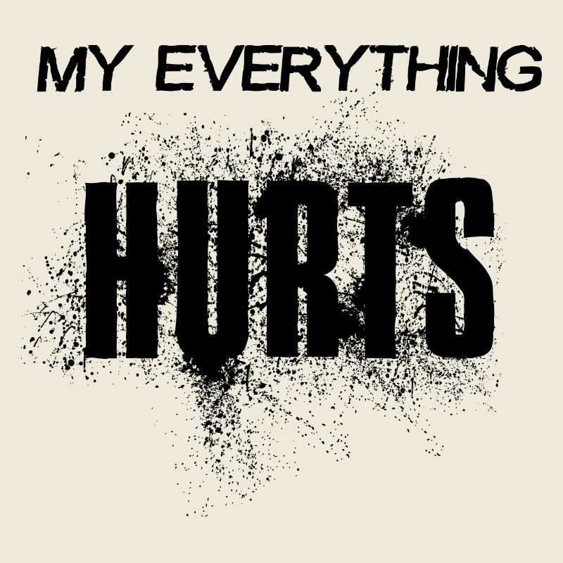 MY EVERYTHING HURTS - lettrage noir
