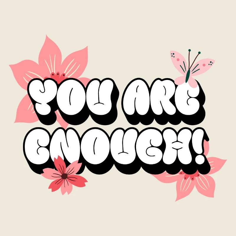 You Are Enough - Du bist Genug - Rosa Blumen