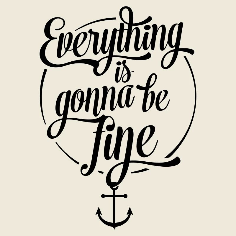 Everything is gonna be fine, Alles wird gut, Anker