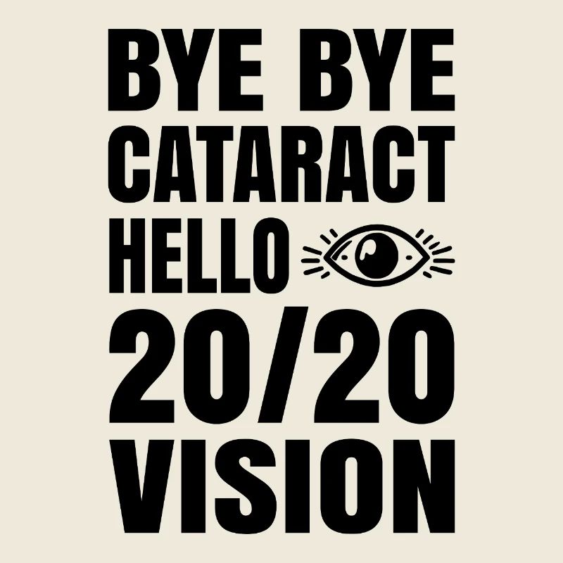 Bye Bye Cataract – Hello 20/20 Vision
