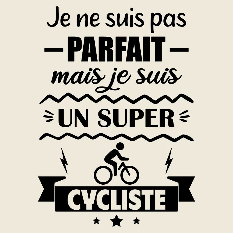 Pas parfait mais super cycliste Cyclisme Vélo