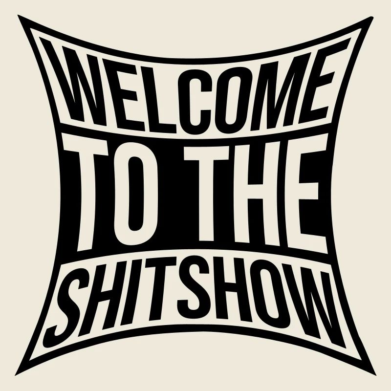 Sarkasmus Spruch Shitshow