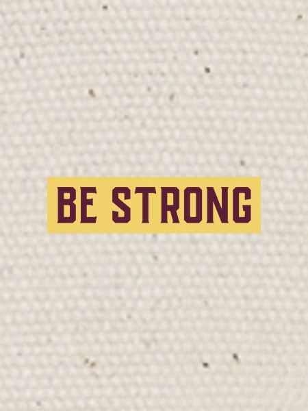 BE STRONG
