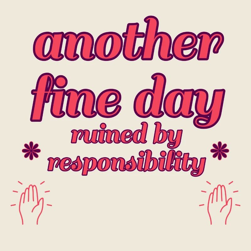 another fine day ruined by responsibility