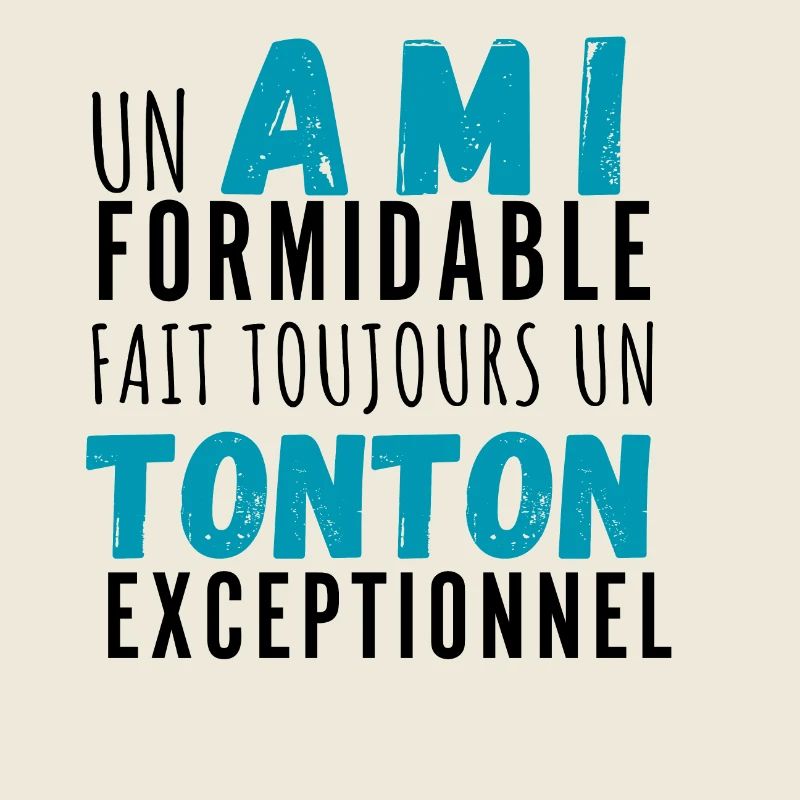 Un ami formidable et tonton exceptionnel