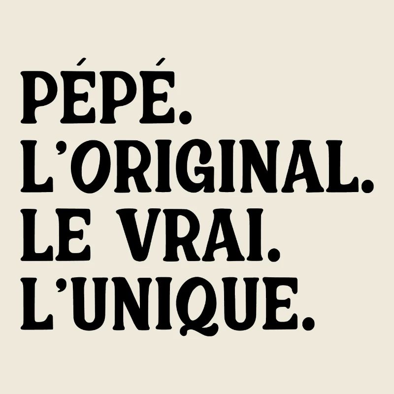 Pépé L'original Le Vrai L'unique Cadeau