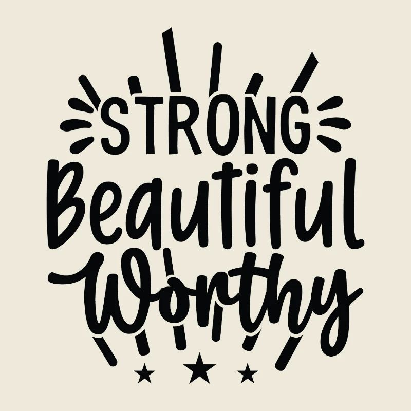 Strong, beautiful, valuable