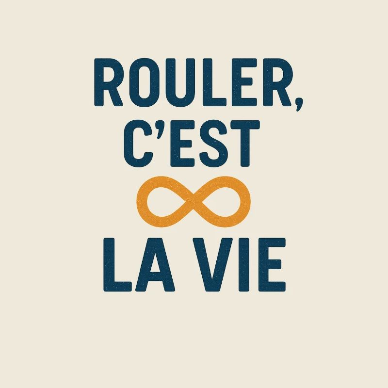 Rouler, C'est La Vie Infini