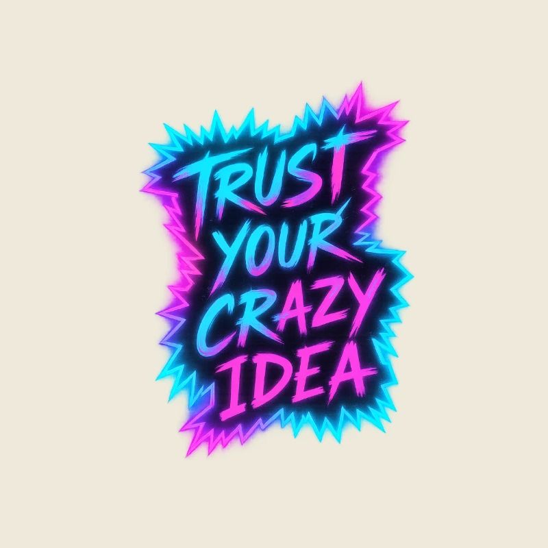 Faites confiance à votre idée folle Neon