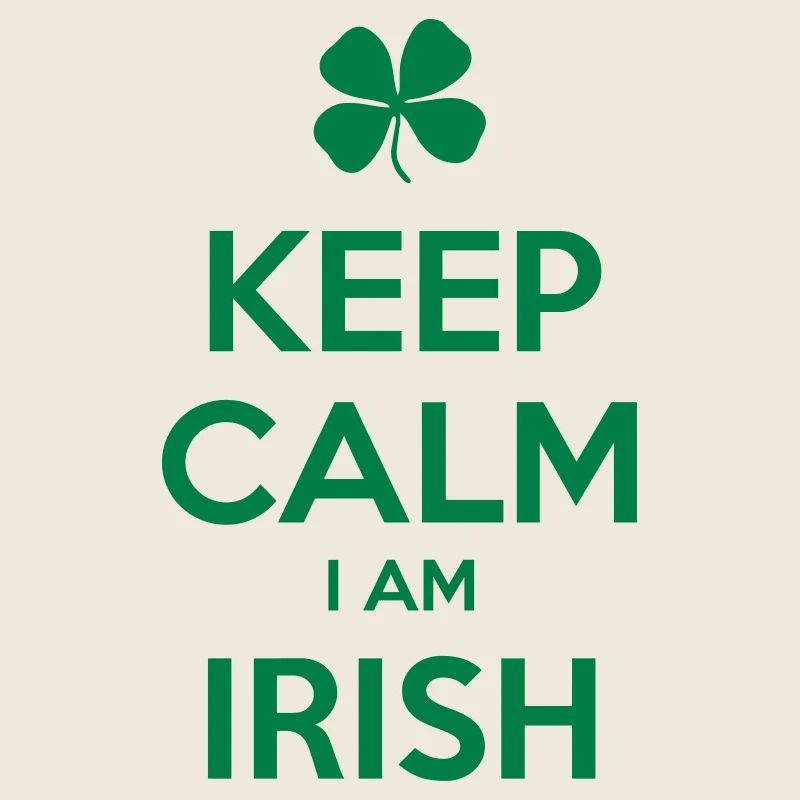 KEEP CALM I AM IRISH Irland Ireland