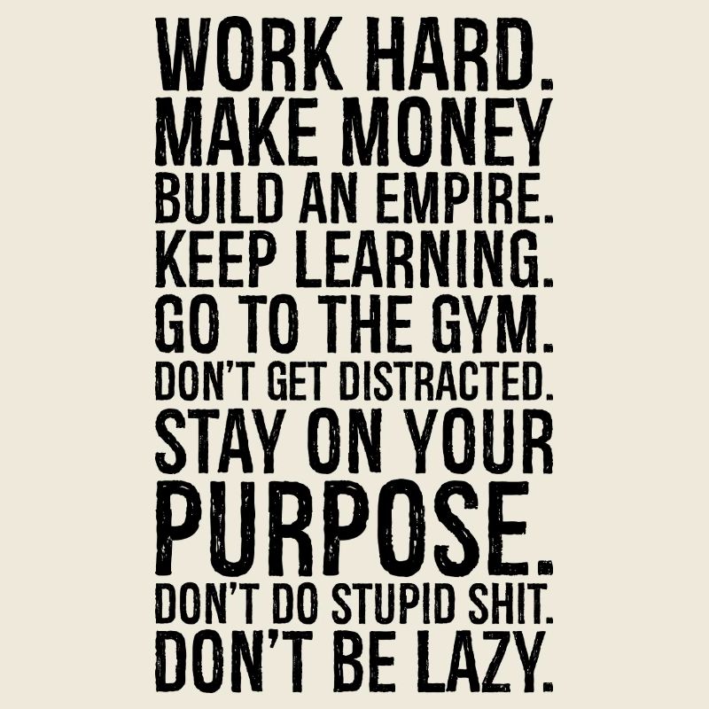 work hard make money build an empire keep learn