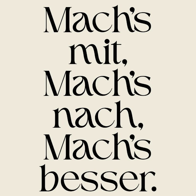 Mach-s_mit-_Mach-s_nach-_Mach-s_besser-