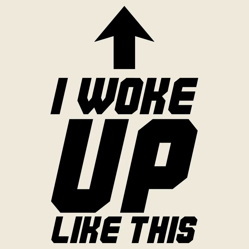 I Woke Up Like This