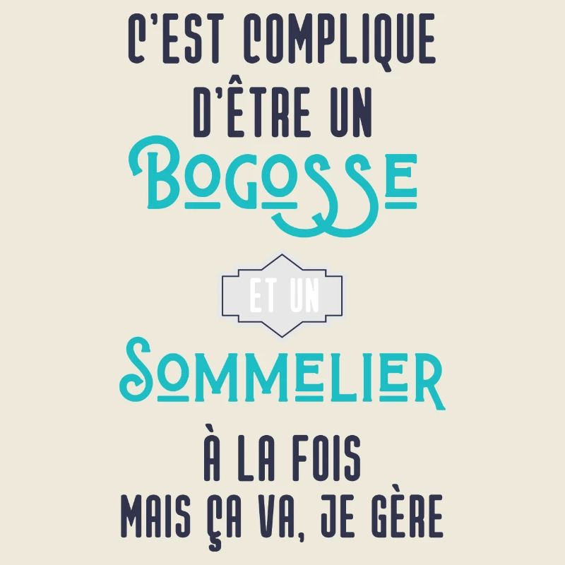 C'est compliqué d'être Bogosse et Sommelier
