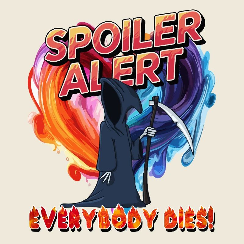 Alerte spoiler Tout le monde meurt