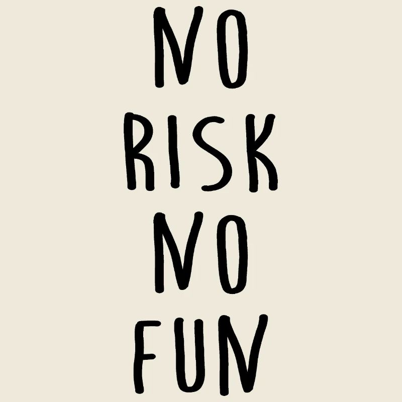 No Risk No Fun - Kein Risiko Kein Spass