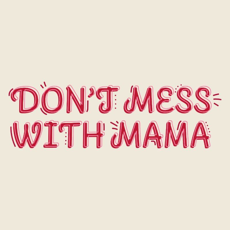 Starke Mama – Don't Mess with Mama