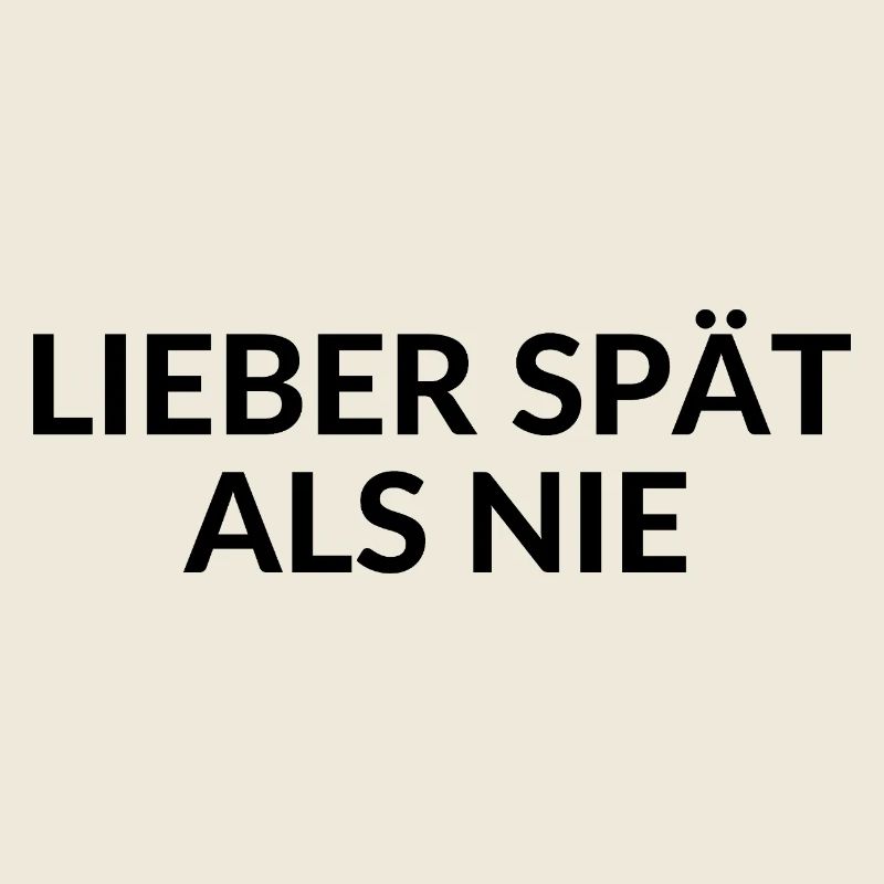 BETTER LATE THAN NEVER always late delay