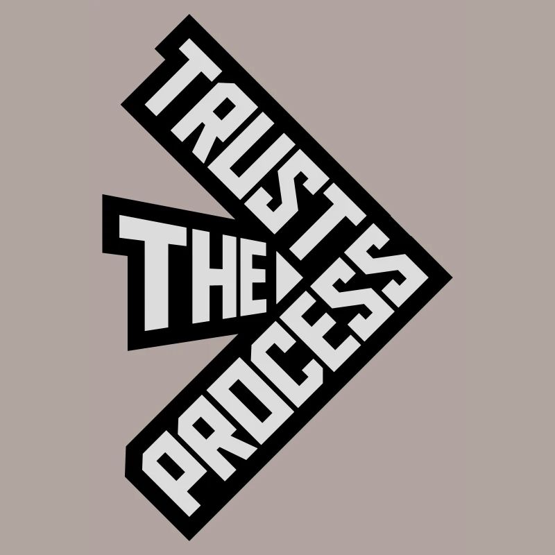 trust the process Zitat