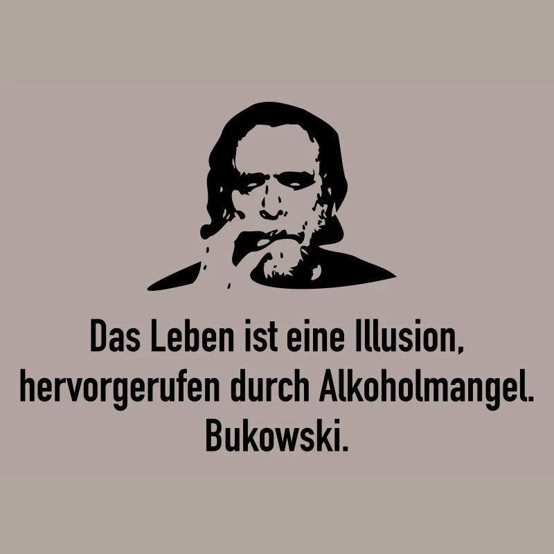 Bukowski: Das Leben ist eine Illusion, hervorgeru