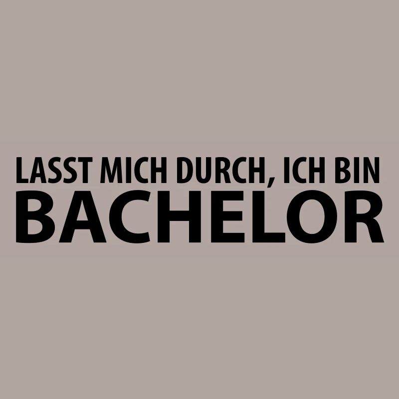 lasst mich durch, ich bin bachelor