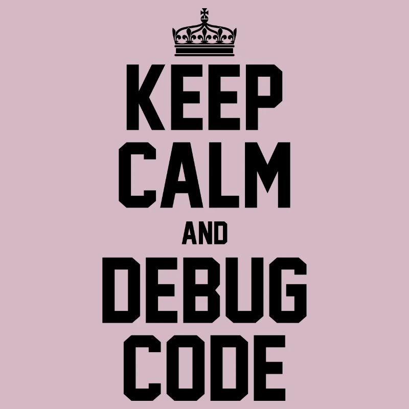Keep Calm And Debug Code Programmer Nerd Software