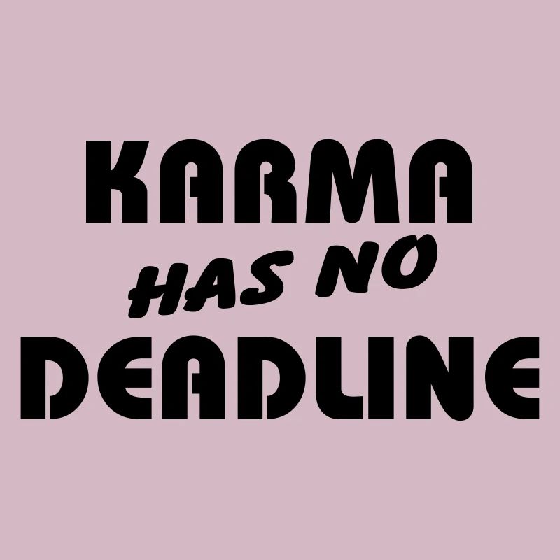 Karma has no Deadline