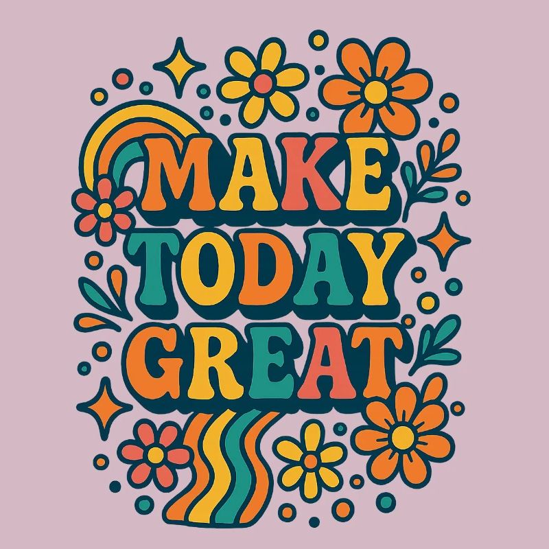Make Today Great - Conception de fleurs rétro colorées