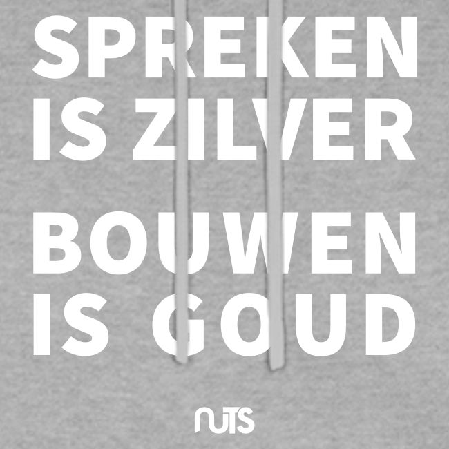 Spreken is zilver, Bouwen is goud