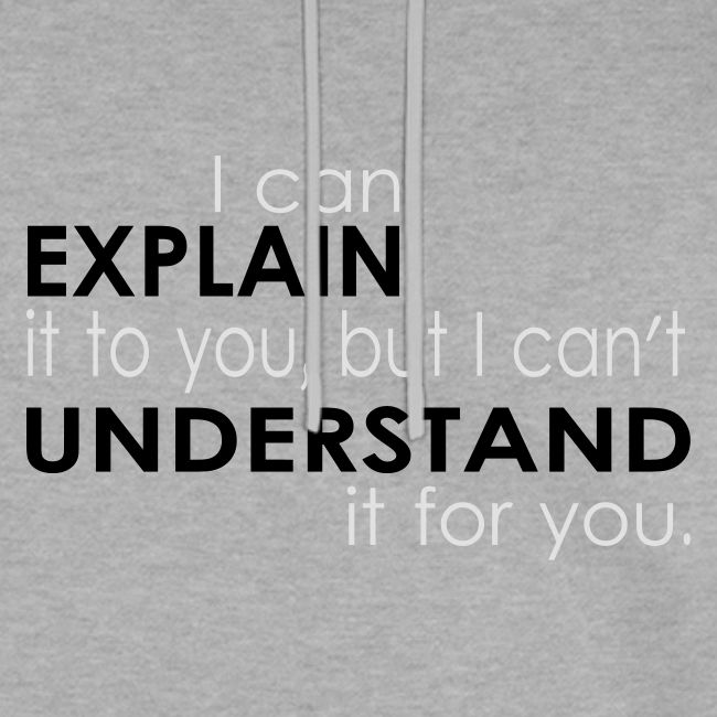 I can EXPLAIN it to you...