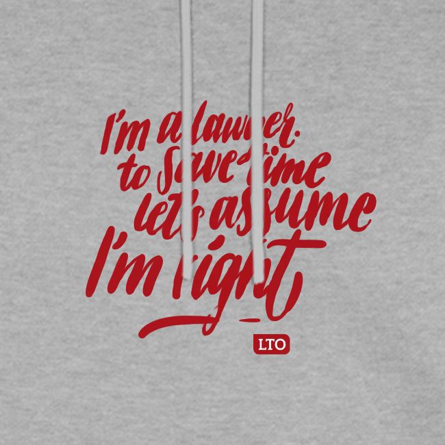 I m a lawyer to save time let s assume I'm right