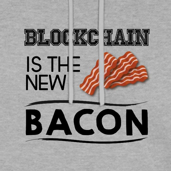 Blockchain is the new bacon