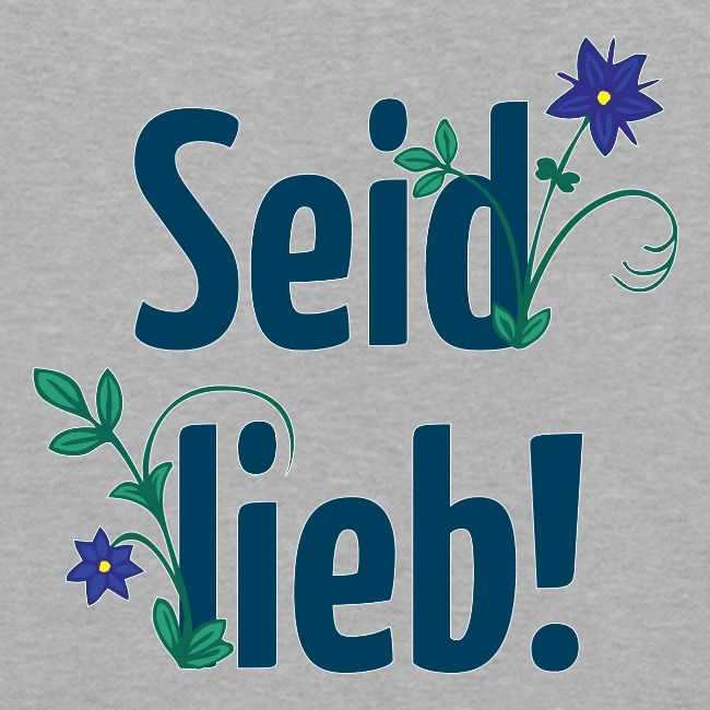 Seid lieb!