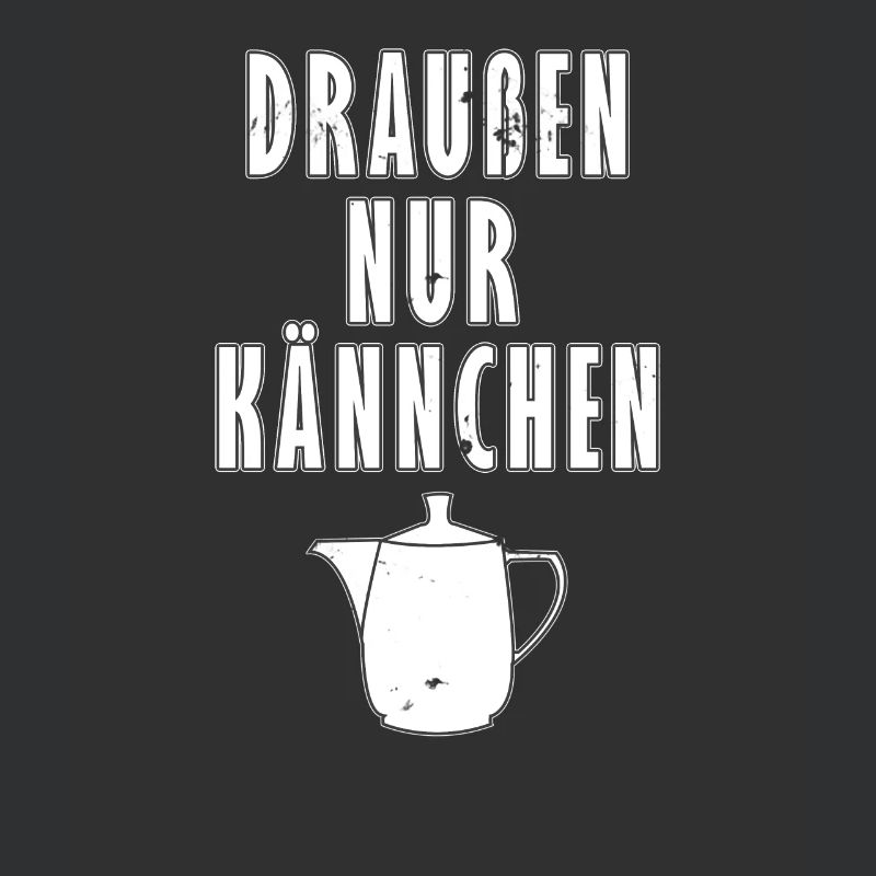 Draussen nur Kännchen - Typisch Deutsch - Geschenk