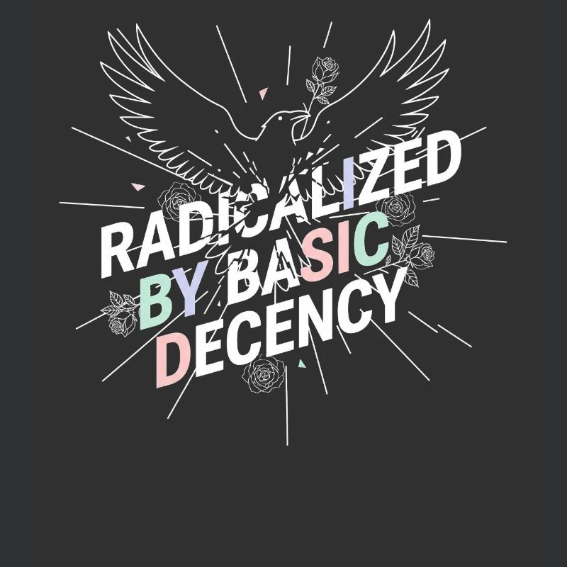 Radicalized by Basic Decency Shirt Demokratie Fans