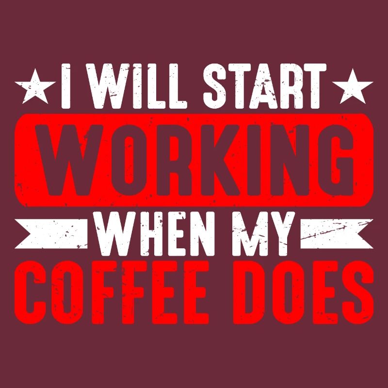 I Will Start Working When My Coffee Does 3