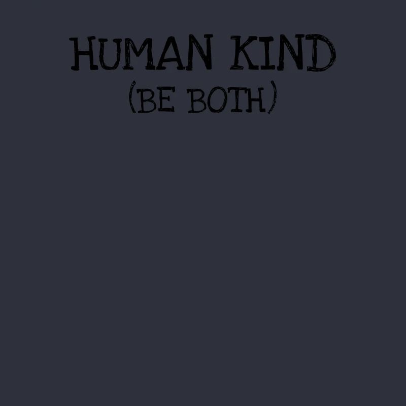 Human Kind Be Both