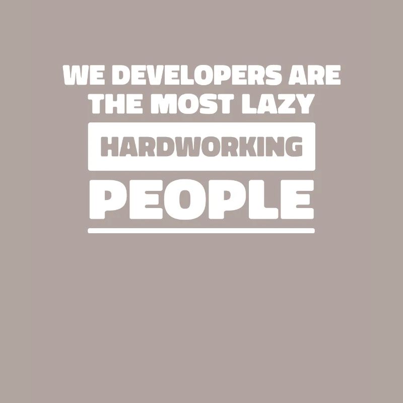 Most lazy hardworking Programmer Developer IT