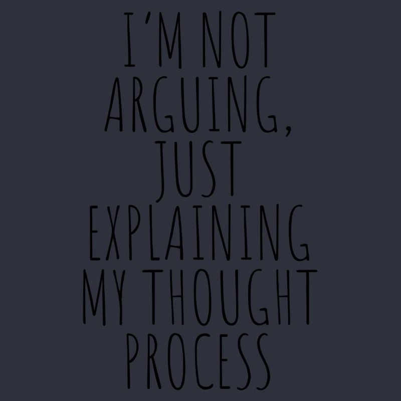 Je ne discute pas simplement en expliquant mon processus de pensée
