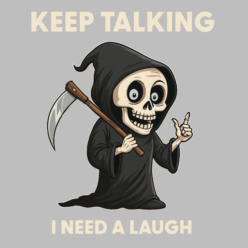 Keep talking - Sensenmann Sarkasmus Spruch
