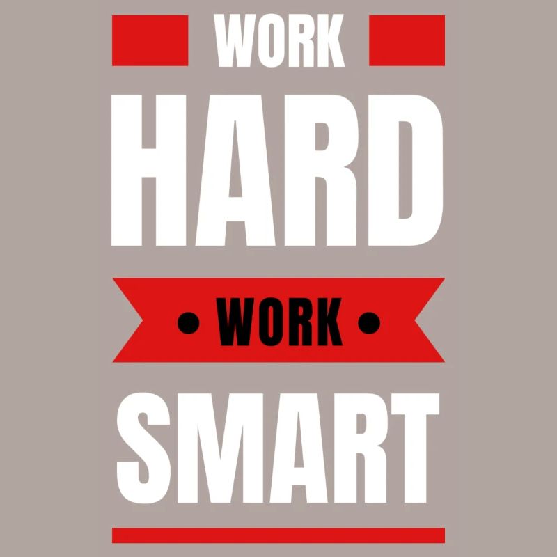 Work Hard Work Smart