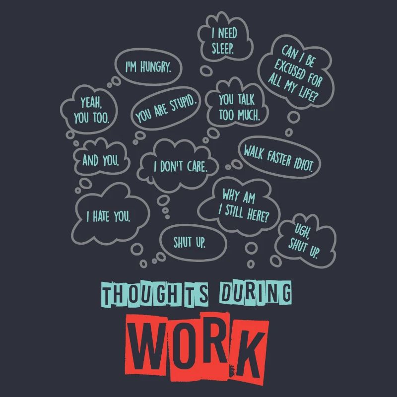 Thoughts During Work - Sarcastic Work