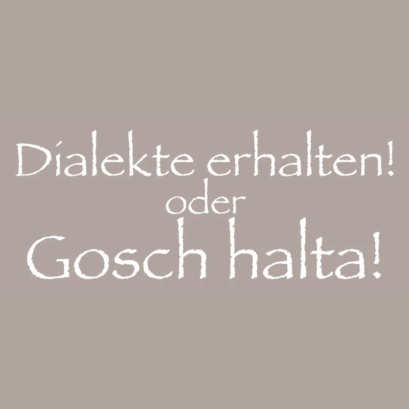 Dialekte erhalten oder gosch halta!