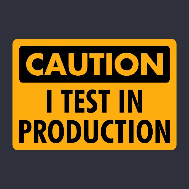 I Test in Production - Programmierer/Coder Humor