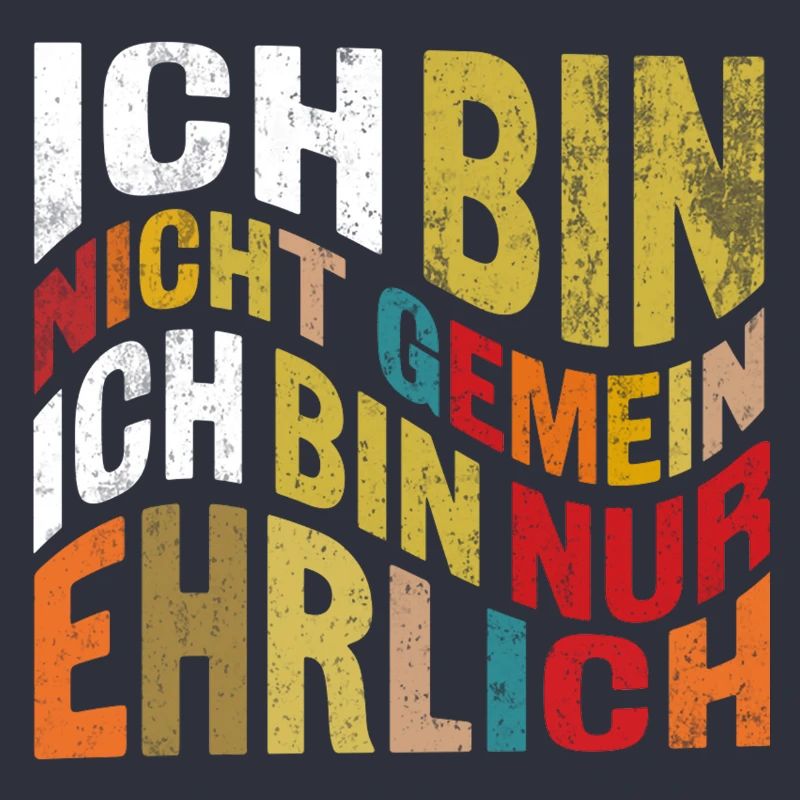ICH BIN NICHT GEMEIN ICH BIN NUR EHRLICH Sarkasmus