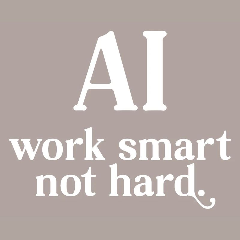 AI - Work smart not Hard
